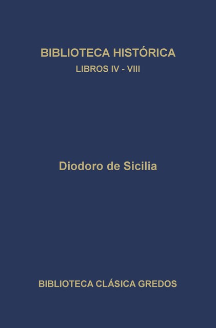 Biblioteca histórica. Libros IV-VIII, Diodoro de Sicilia