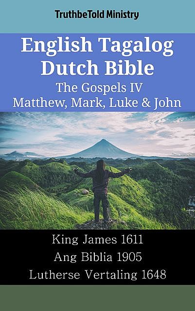English Tagalog Dutch Bible – The Gospels IV – Matthew, Mark, Luke & John, TruthBeTold Ministry
