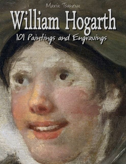 William Hogarth: 101 Paintings and Engravings, Maria Tsaneva