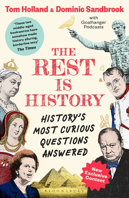 The Rest is History, Tom Holland, Dominic Sandbrook, Goalhanger Podcasts
