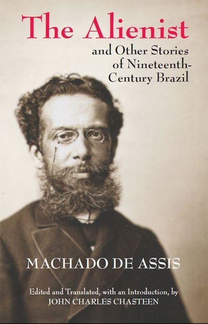 The Alienist and Other Stories of Nineteenth-Century Brazil, Machado De Assis