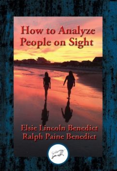 How to Analyze People on Sight through the Science of Human Analysis, Elsie Lincoln Benedict