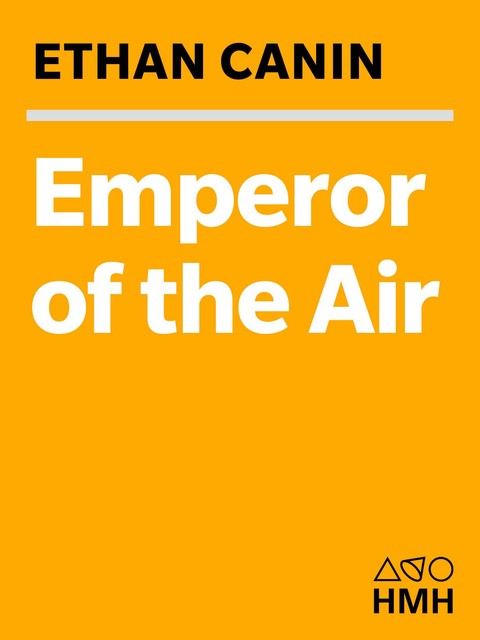 Emperor of the Air, Ethan Canin