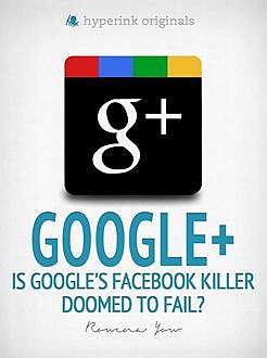 Google+: Is Google's Facebook Killer Doomed to Fail?, G Dino
