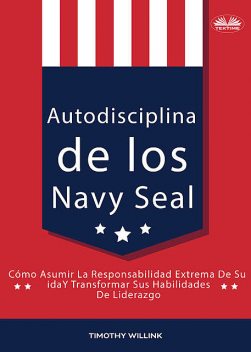 Autodisciplina De Los Navy Seal, Timothy Willink