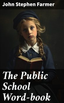 The Public School Word-book, John Stephen Farmer