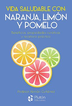 Vida Saludable con: Naranja, Limón y Pomelo, Hernán Gutiérrez