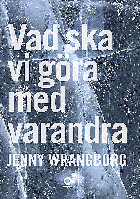 Vad ska vi göra med varandra, Jenny Wrangborg