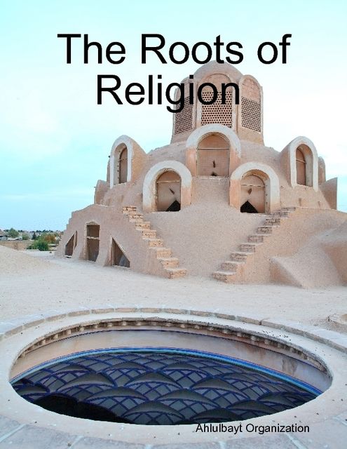 The Roots of Religion, Ahlulbayt Organization