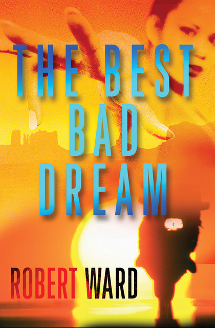 The Best Bad Dream, Robert Ward