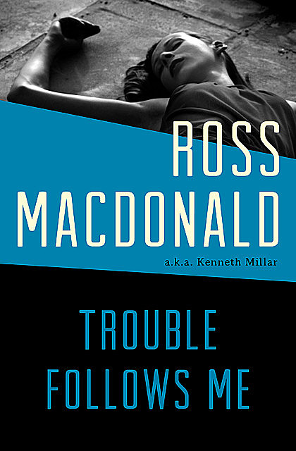 Trouble Follows Me, Ross Macdonald