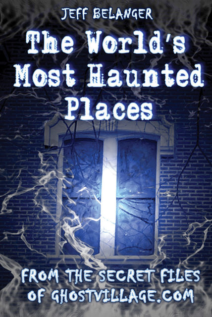 World's Most Haunted Places, Jeff Belanger