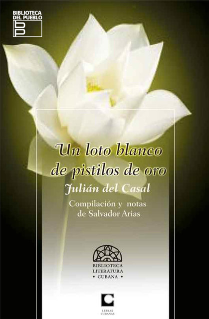 Un loto blanco de pistilos de oro, Julián del Casal y de La Lastra