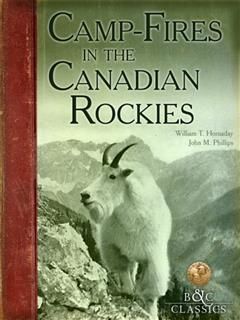 CampFires in the Canadian Rockies, William T. Hornaday