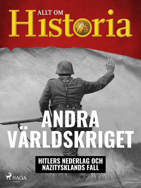 Andra världskriget – Hitlers nederlag och Nazitysklands fall, Allt Om Historia