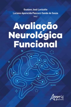 Avaliação Neurológica Funcional, Gustavo José Luvizutto, Luciane Aparecida Pascucci Sande de Souza