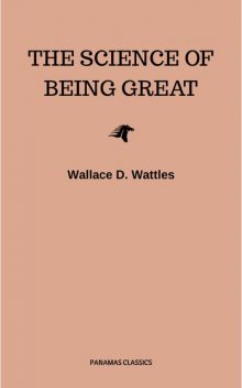 The Science of Being Great, Wallace Wattles