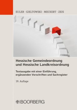 Hessische Gemeindeordnung und Hessische Landkreisordnung, Adelheid Zeis, Matthias J. Meckert, Stefan Gieltowski, Thomas Euler