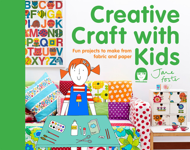 Creative Craft with Kids, Jane Foster