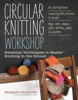 Circular Knitting Workshop, Margaret Radcliffe