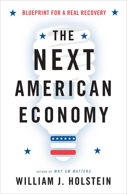The Next American Economy, William Holstein