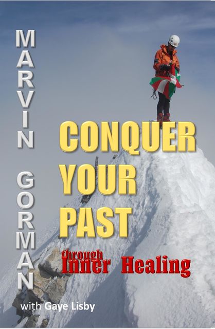 Conquer Your Past through Inner Healing, Marvin Gorman