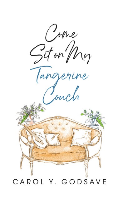 Come Sit on My Tangerine Couch, Carol Y. Godsave