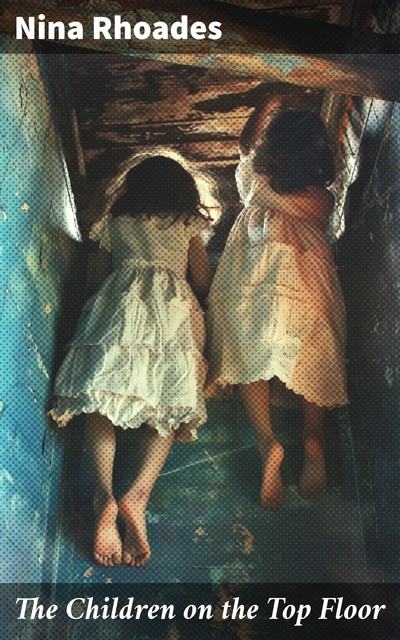 The Children on the Top Floor, Nina Rhoades