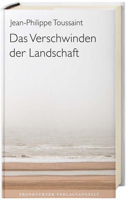 Das Verschwinden der Landschaft, Jean-Philippe Toussaint