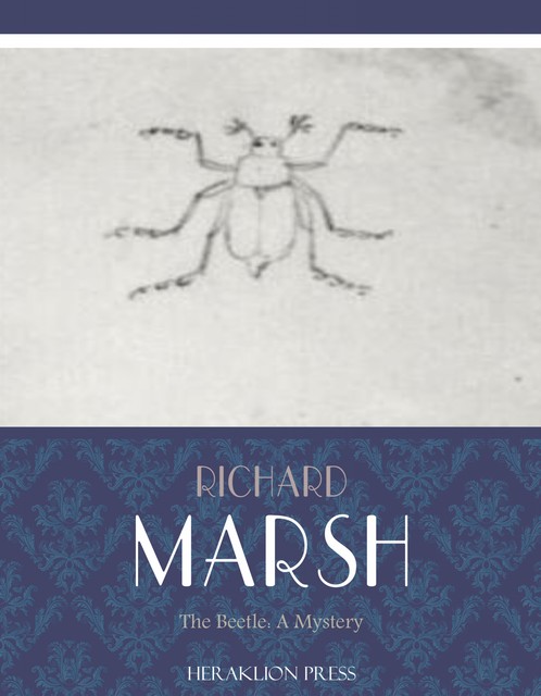 The Beetle: A Mystery, Richard Marsh