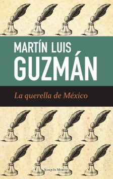 La querella de México, Martín Luis Guzmán