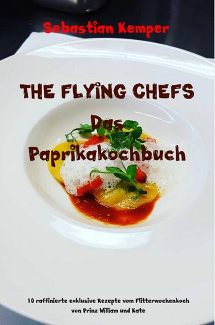 THE FLYING CHEFS Das Paprikakochbuch, Sebastian Kemper