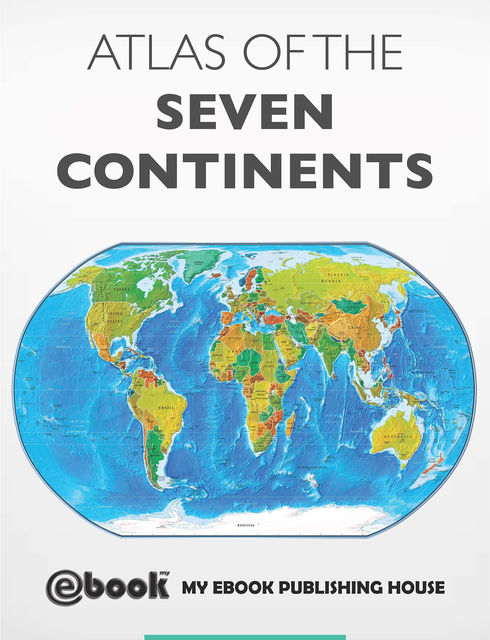Atlas of the Seven Continents, My Ebook Publishing House