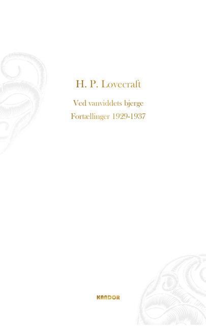 Ved Vanviddets Bjerge. Fortællinger 1929–1937, Howard Phillips Lovecraft