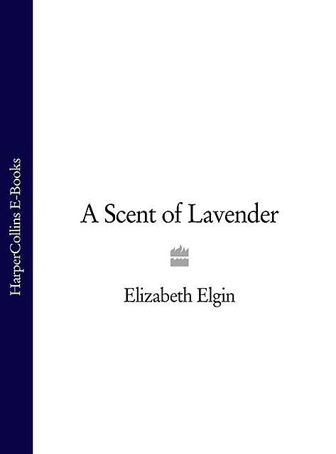 A Scent of Lavender, Elizabeth Elgin