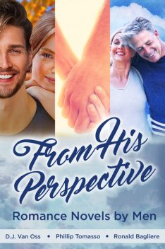 From His Perspective, Phillip Tomasso, D.J. Van Oss, Ronald Bagliere