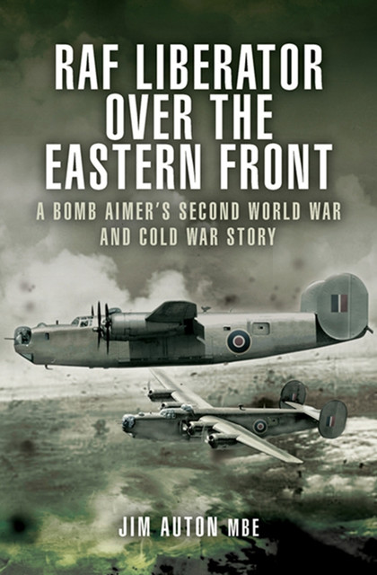 RAF Liberator over the Eastern Front, Jim Auton