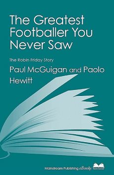 The Greatest Footballer You Never Saw, Paolo Hewitt