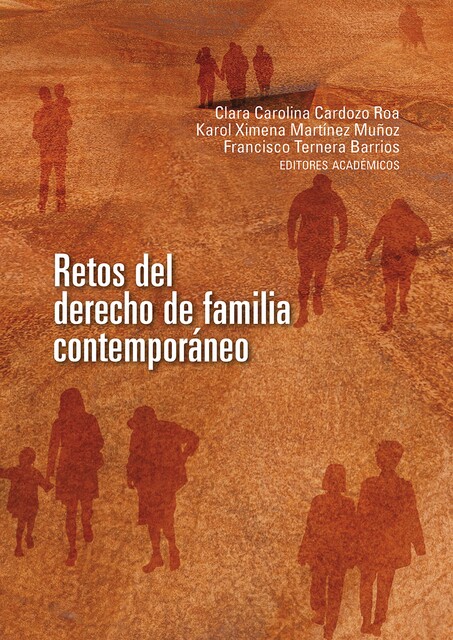Retos del derecho de familia contemporáneo, Juan Enrique Medina Pabón, Adriana Camacho-Ramírez, Clara Carolina Cardozo Roa, María Camila Correa Flórez, Alma Beltrán y Puga, Bernardo Alonso Wilches, Cecilia Díez, Gustavo Alberto Manzo-Ugas, Luisa Fernanda González Nieto, Rosa Elizabeth Guío Camargo