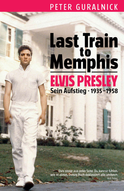 Elvis Last Train to Memphis, Peter Guralnick, Michael Widemann