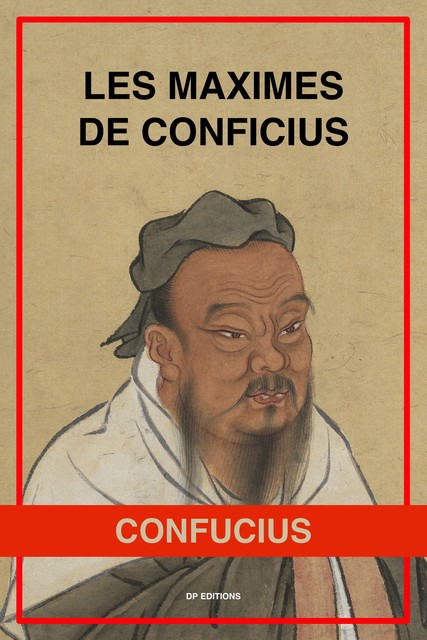 Les Maximes de Confucius, Confucius Confucius