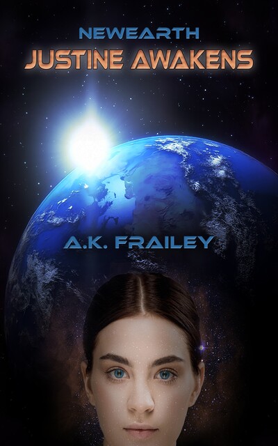 NEWEARTH Justine Awakens, A.K. Frailey