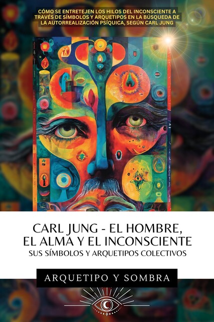Carl Jung El Hombre, El Alma y El Inconsciente, Arquetipo y Sombra