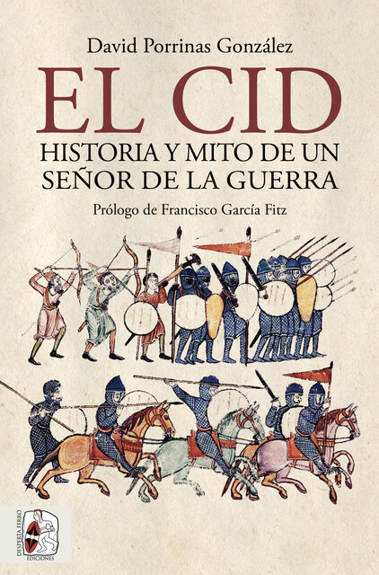 El Cid. Historia y mito de un señor de la guerra, David González