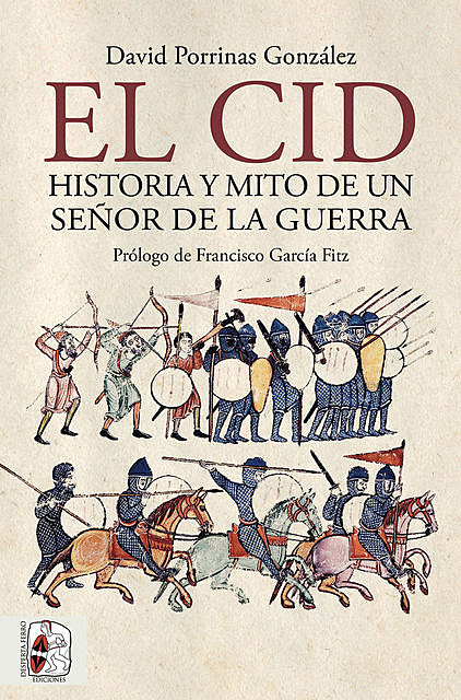 El Cid. Historia y mito de un señor de la guerra, David González