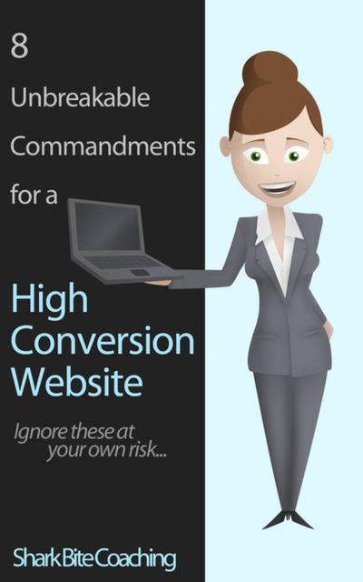 8 Unbreakable Commandments For a High Conversion Website, Shark Bite Coaching