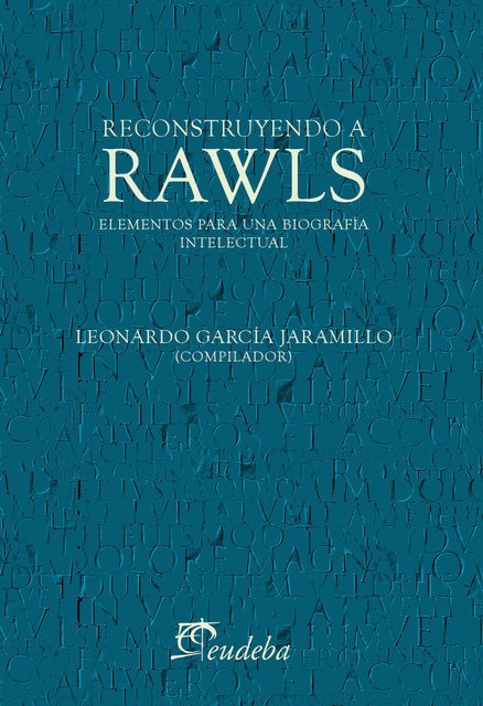 Reconstruyendo a Rawls, Leonardo García Jaramillo