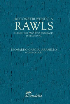 Reconstruyendo a Rawls, Leonardo García Jaramillo