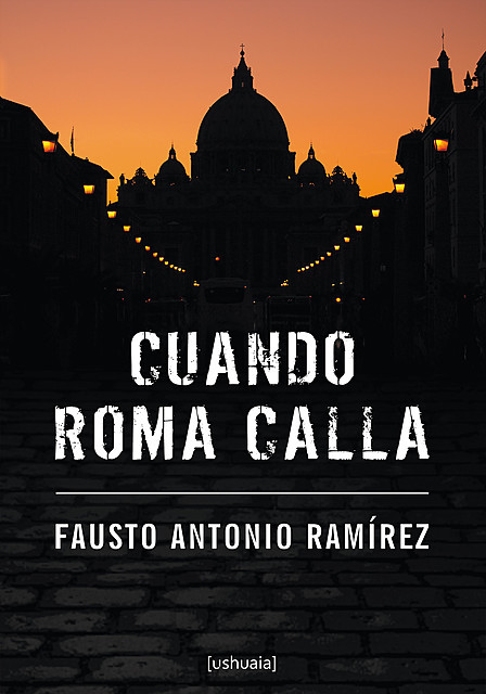 Cuando Roma calla, Fausto Antonio Ramírez