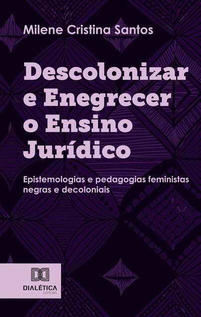 Descolonizar e Enegrecer o Ensino Jurídico, Milene Cristina Santos